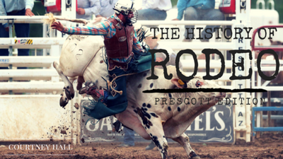 The History of Rodeo: Prescott Edition