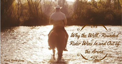 Why the Well Rounded Rider Wins in and out of the Arena